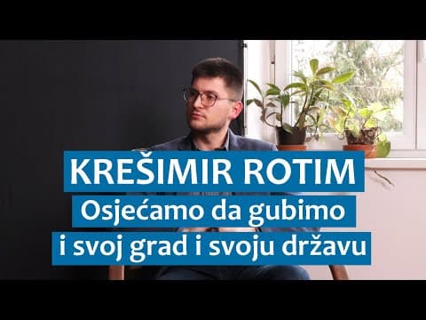 Krešimir Rotim: Osjećamo da gubimo i svoj grad i svoju državu