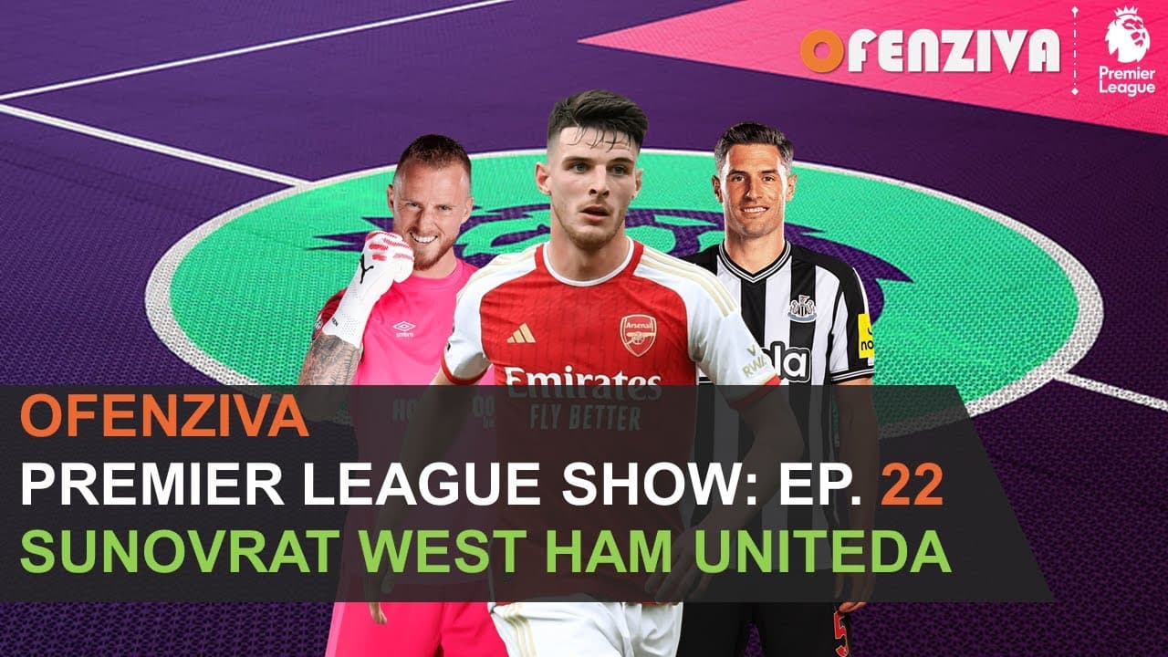 Premier League Show 23/24 - Epizoda #22 : Sunovrat West Ham Uniteda