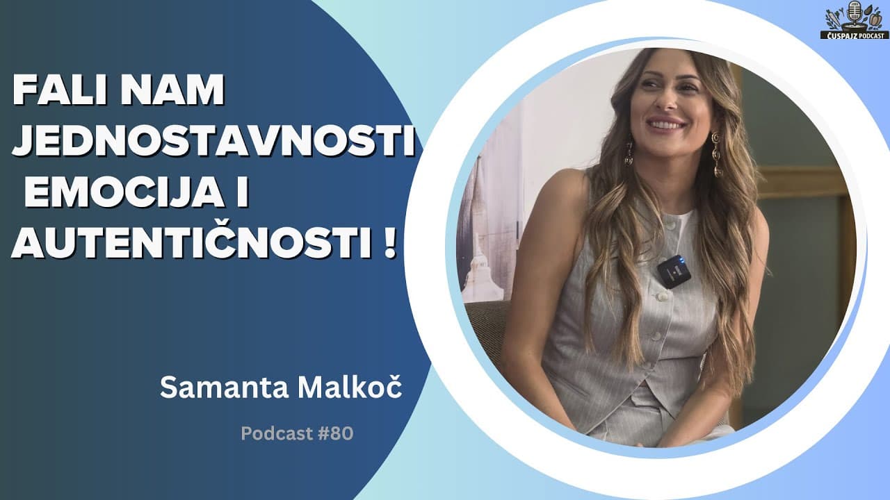 PODCAST ČUŠPAJZ #80 -Danas je sramota biti iskren ! - SAMANTA MALKOČ