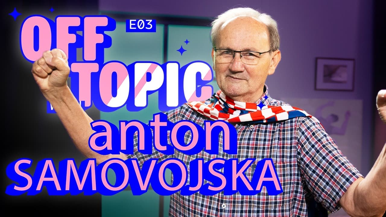 Off Topic #3 - Anton Samovojska