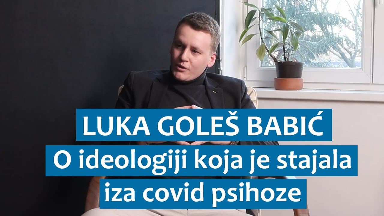 Luka Goleš Babić o ideologiji koja je stajala iza covid psihoze