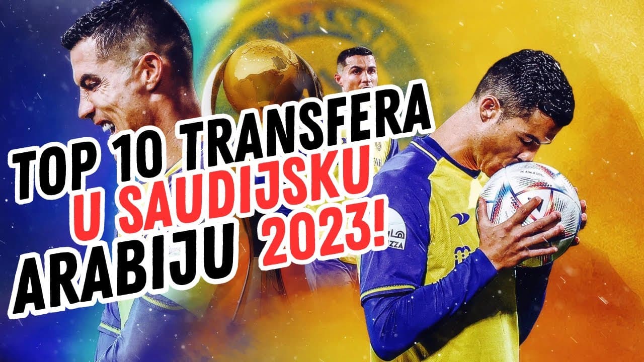 TOP 10 TRANSFERA U SAUDIJSKU ARABIJU 2023!
