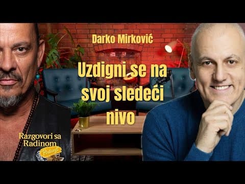 Uzdigni se na svoj sledeći nivo - Darko Mirković - Razgovori sa Radinom