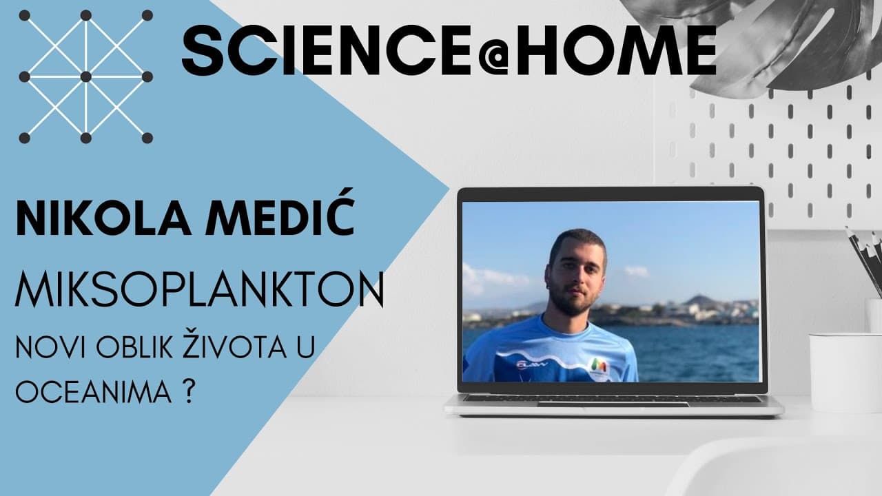 Science@Home - Nikola Medić: Miksoplankton - Novi oblik života u oceanima ?