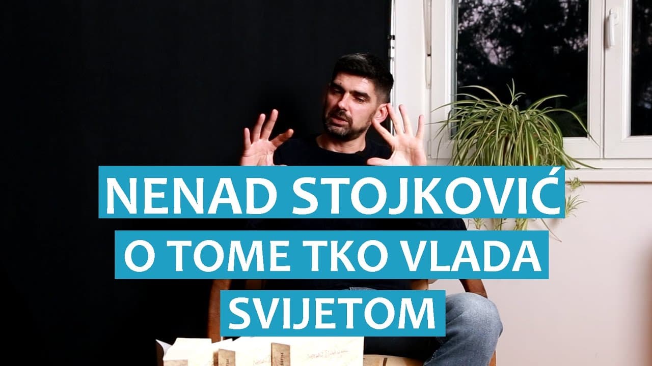 Nenad Stojković o tome tko vlada svijetom