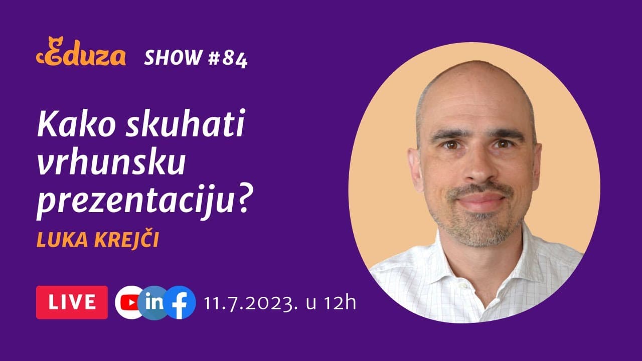 Kako skuhati vrhunsku prezentaciju: Luka Krejči | Eduza Show #84 UŽIVO
