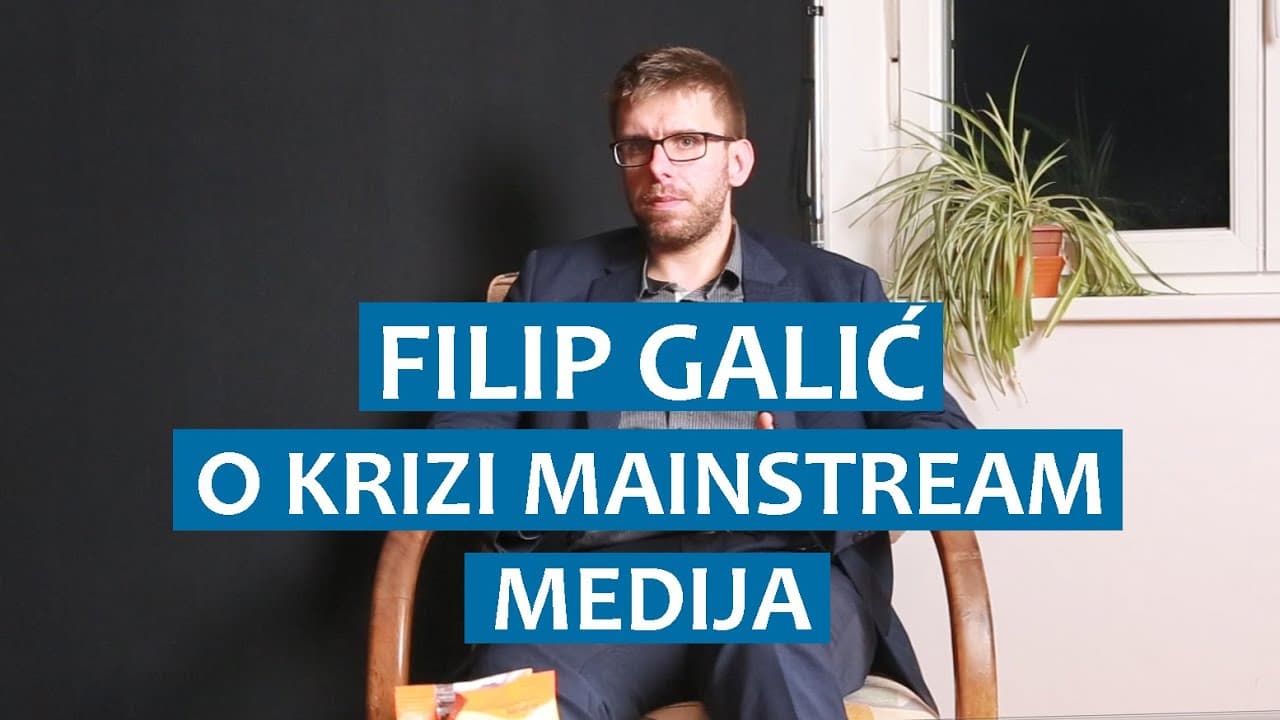 Filip Galić o krizi mainstream medija