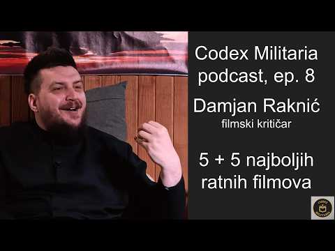 5 + 5 najboljih ratnih filmova - Damjan Raknić, podcast Codex Militaria, ep. 8