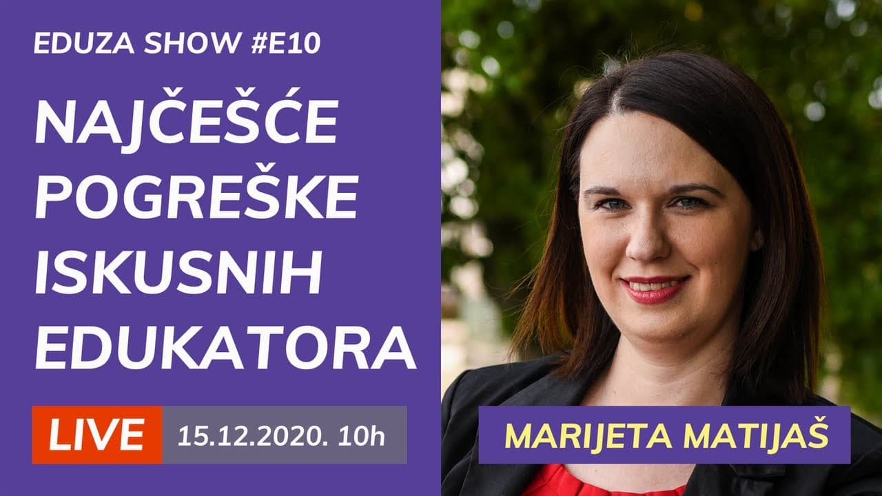 Najčešće pogreške iskusnih edukatora: Marijeta Matijaš | Eduza Show #10 UŽIVO