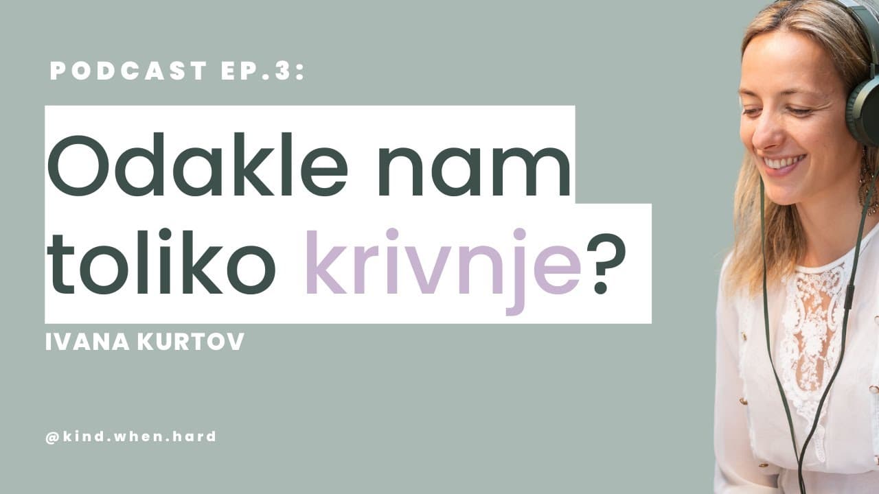 Podcast: Odakle nam toliko krivnje?