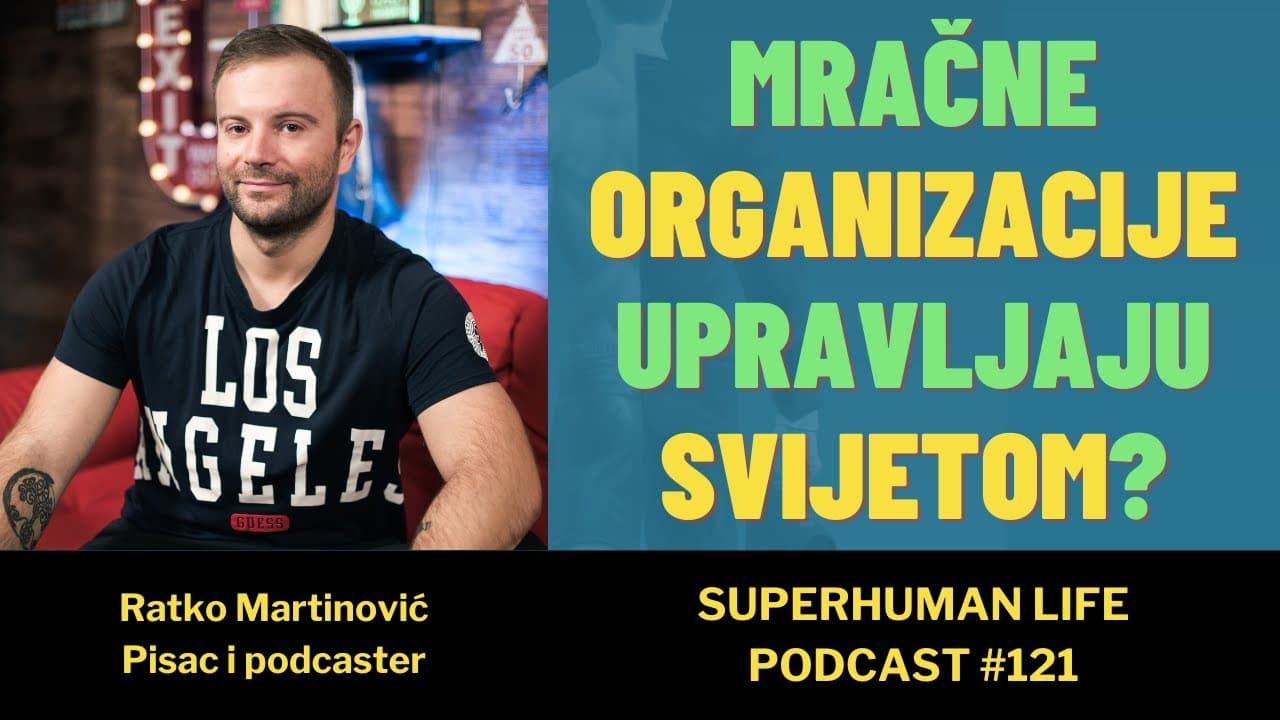 Ratko Martinović - Teorije zavjere: Mračne organizacije upravljaju svijetom PODCAST