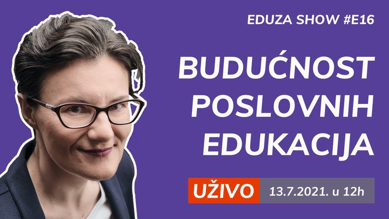 Budućnost poslovnih edukacija | Eduza Show #16 UŽIVO