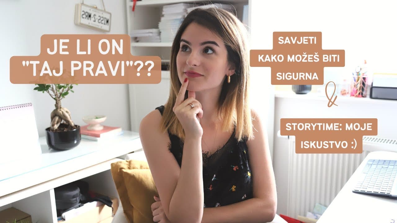 JE LI ON TAJ PRAVI? | 7 PITANJA koja će ti pomoći da saznaš + STORYTIME: moje osobno iskustvo