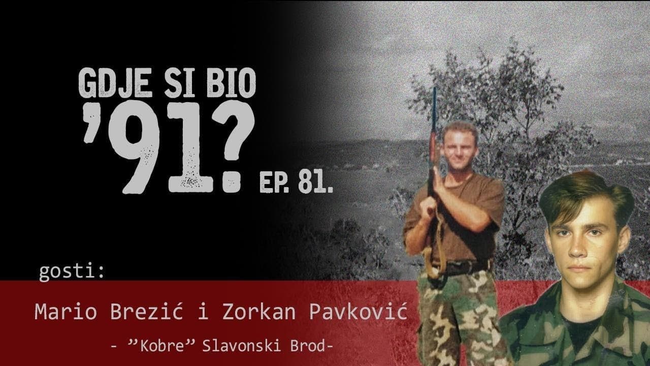 GDJE SI BIO '91? - Mario Brezić i Zorkan Pavković - BRODSKE KOBRE U KAŠIĆU #81