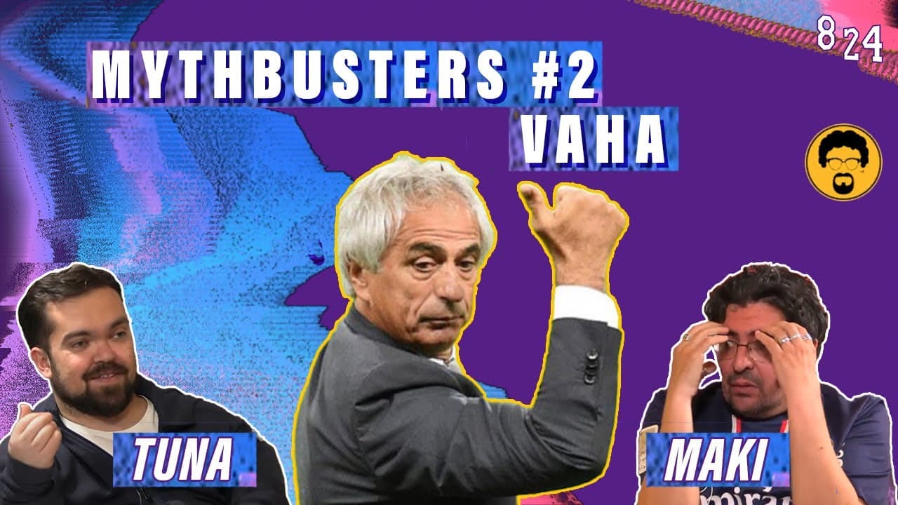 Vahid Halilhodžić / MythBusters #2 / Maki i Tuna / Podcast 8 24