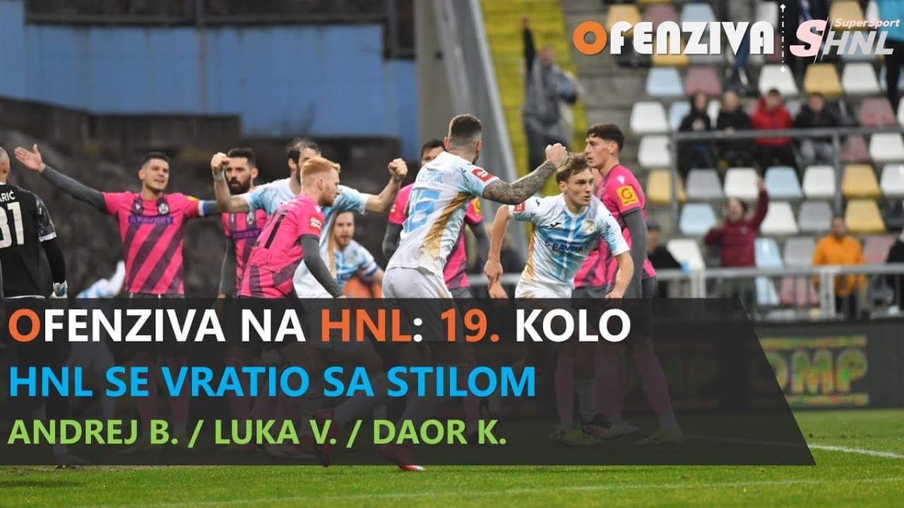 OFENZIVA NA HNL - 19. KOLO - HNL SE VRATIO SA STILOM