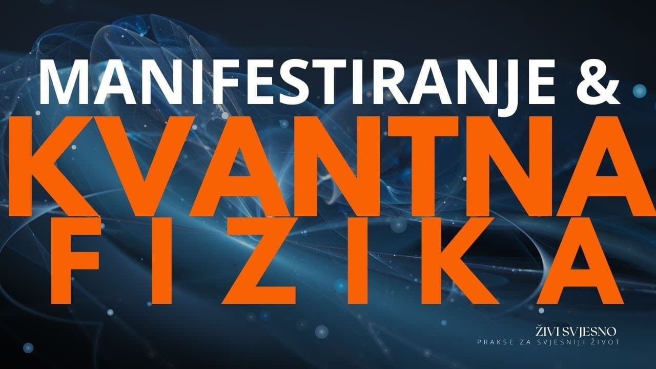 Manifestiranje & KVANTNA FIZIKA | Uloga promatrača u kreiranju realnosti