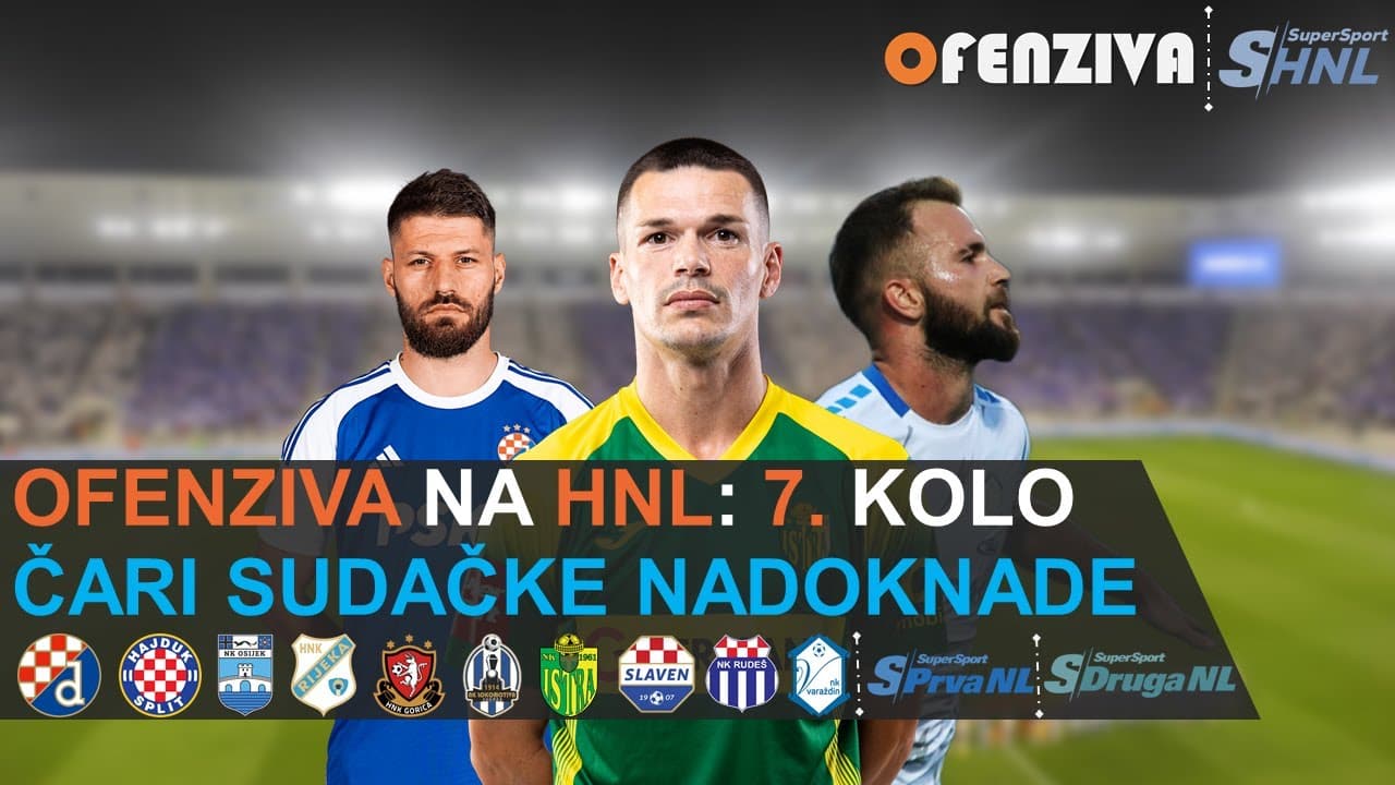 OFENZIVA NA HNL - 7. KOLO - ČARI SUDAČKE NADOKNADE