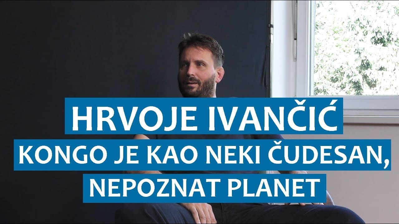 Hrvoje Ivančić: Kongo je kao neki čudesan nepoznat planet