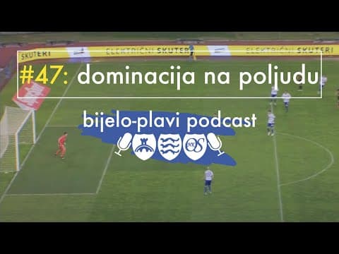 Bijelo-plavi podcast #47: Dominacija na Poljudu
