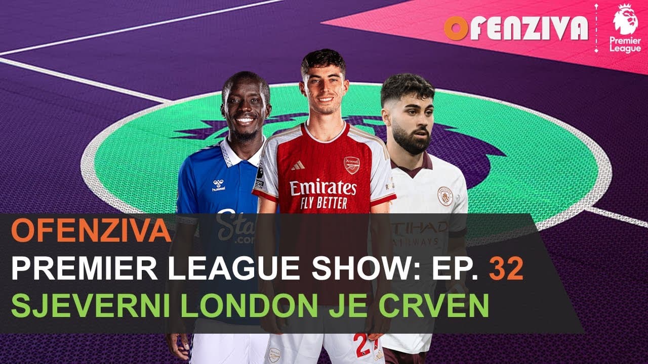 Premier League Show 23/24 - Epizoda #32: Sjeverni London je crven