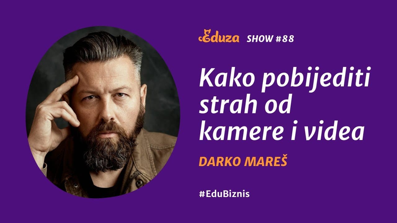 Kako pobijediti strah od kamere i videa: Darko Mareš | Eduza Show #88