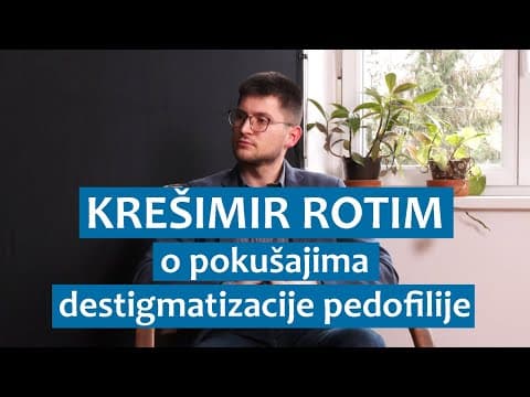 Krešimir Rotim o pokušajima destigmatizacije pedofilije