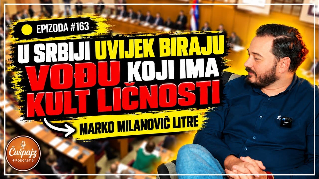 MARKO MILANOVIĆ- LITRE - Ujedinjenje desnice je tema od izbora do izbora  - PODCAST ČUŠPAJZ  #163