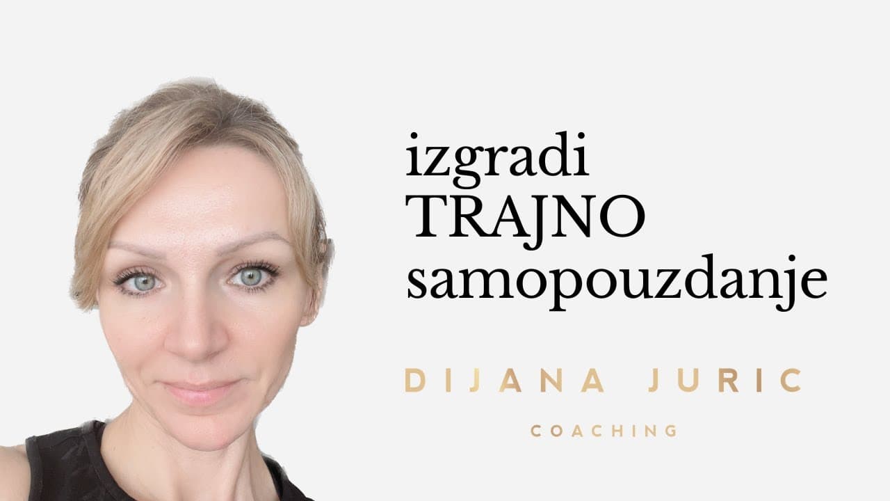 Ovako sam pomogla klijentici izgraditi SAMOPOUZDANJE I Samopomoć i selfcoaching I Dijana Juric