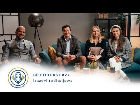 BP PODCAST #27: Martina, Anja i Kristijan - Izazovi roditeljstva