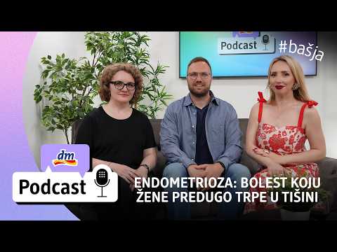 Endometrioza: bolest koju žene predugo trpe u tišini | dm podcast