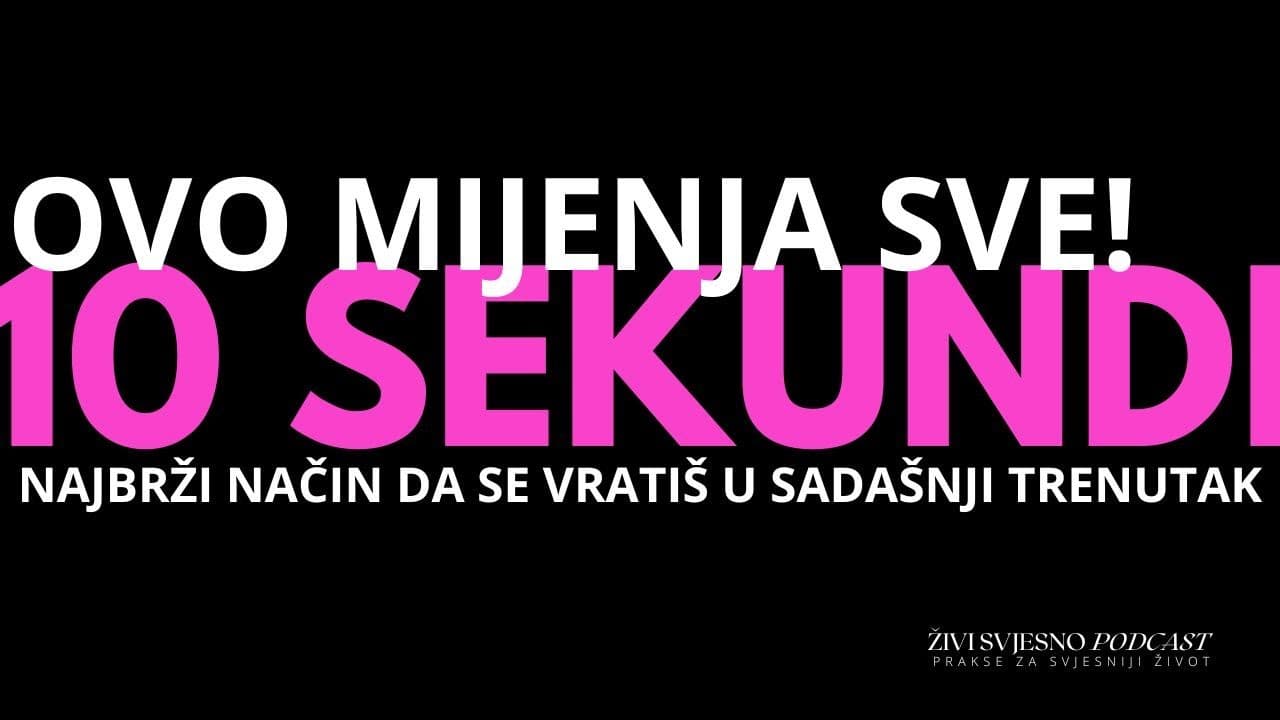 Promjeni svoju energiju u 10 SEKUNDI | Najbrži način da se vratiš u sadašnji trenutak