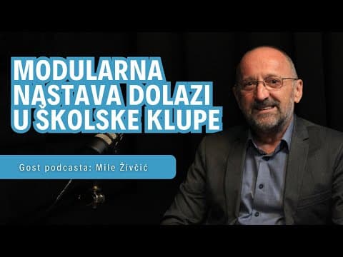 [PODCAST #68] Mile Živčić | Kako će izgledati modularna nastava?