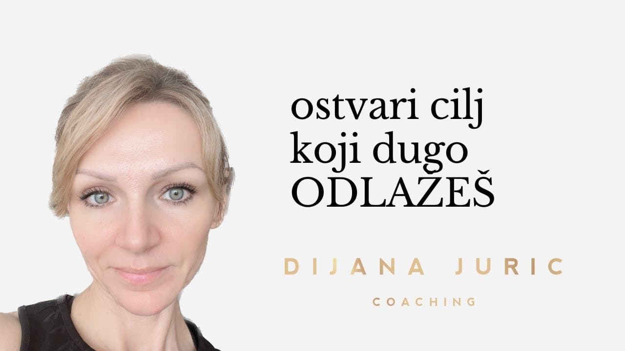 Ostvari cilj koji dugo odlažeš! I Riješi se PROKRASTINACIJE I Dijana Juric