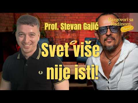 Kakav je naš svet danas? Geopolitika, Srbija i budućnost - Prof. Stevan Gajić - Razgovori sa Radinom