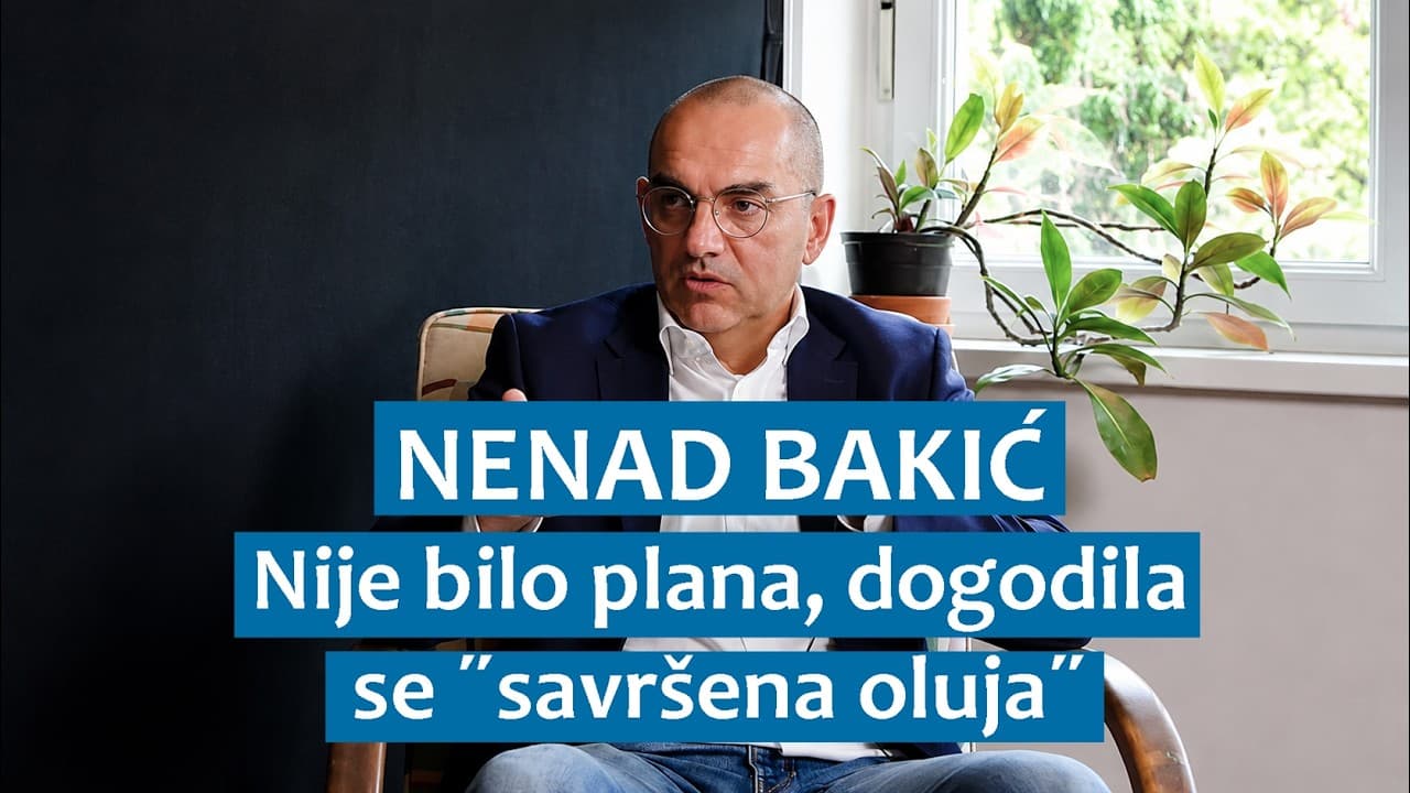 Nenad Bakić: Nije bilo plana, dogodila se "savršena oluja"