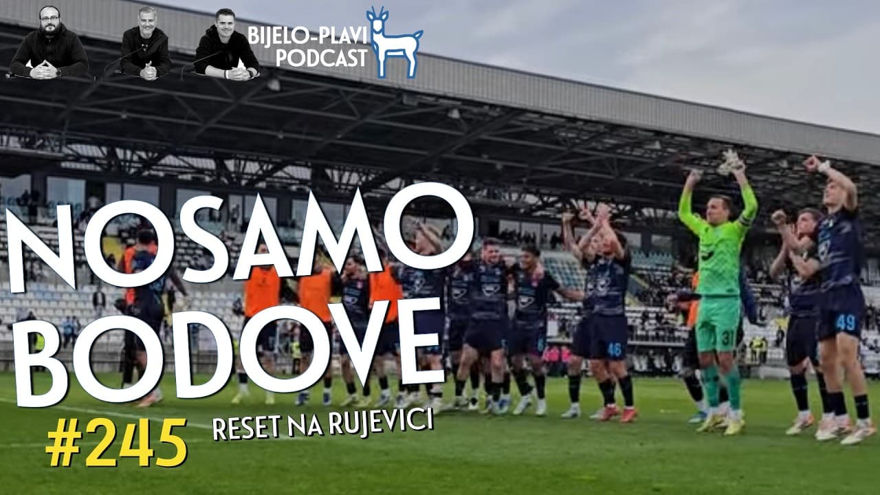 Bijelo-plavi podcast 245: Nosamo bodove
