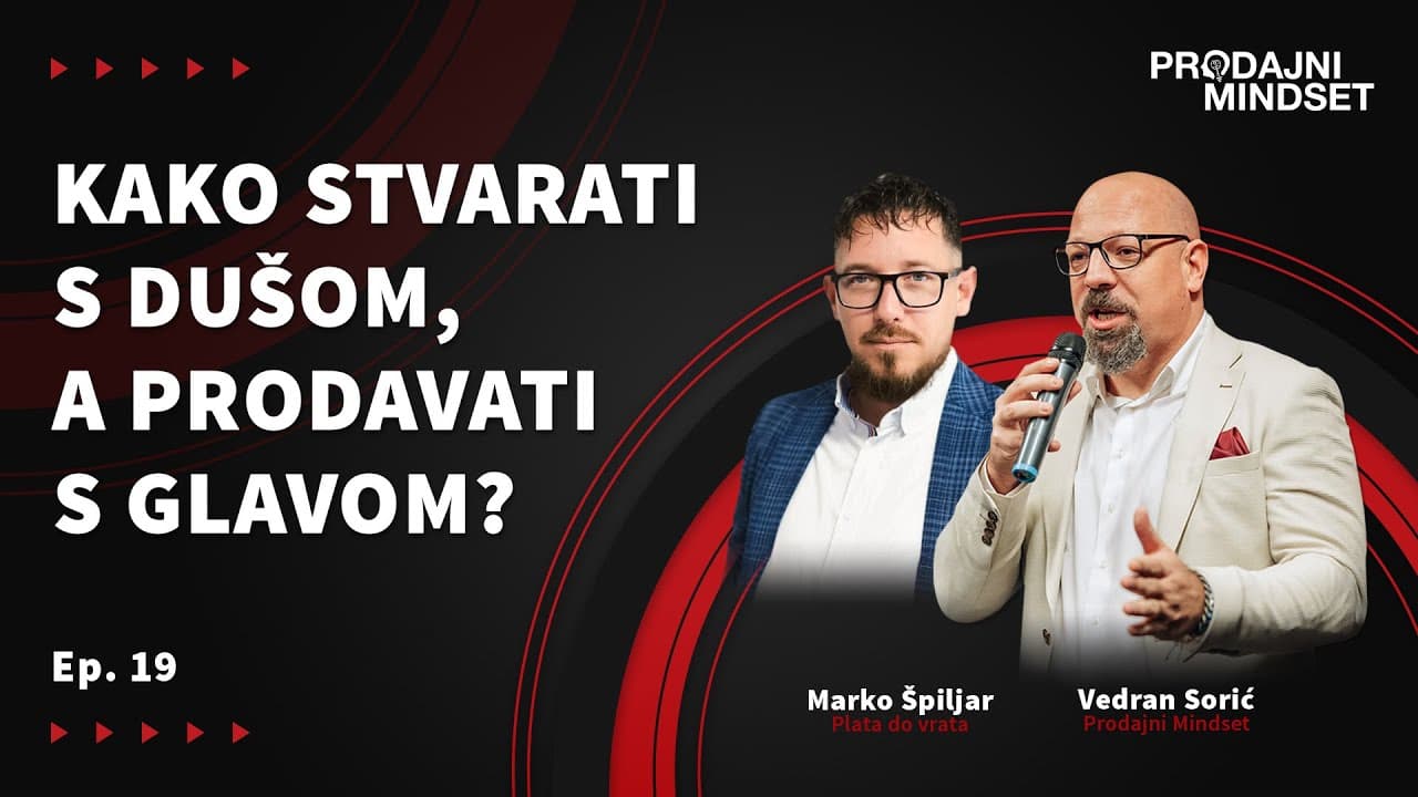 Prodajni Mindset i Marko Špiljar (Plata do vrata): Kako stvarati s dušom, a prodavati s glavom?