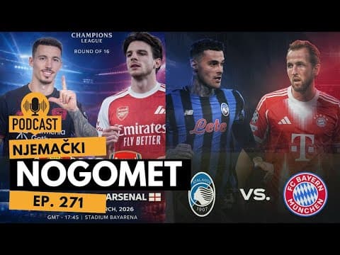 LIGA PRVAKA: Atalanta - Bayern i Leverkusen - Arsenal RM podcast #271