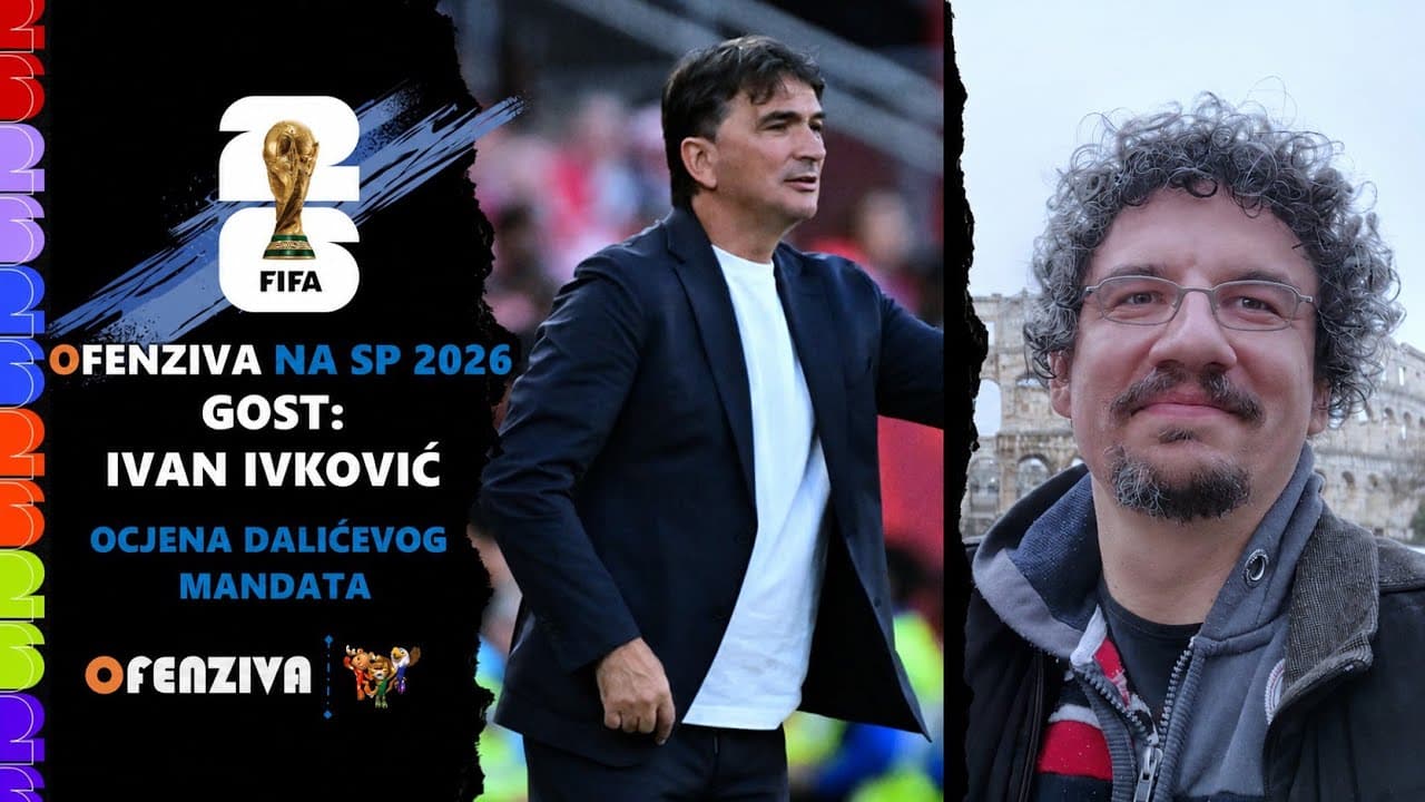 Ofenziva na SP 2026. - Ocjena Dalićevog mandata s Ivanom Ivkovićem Losom