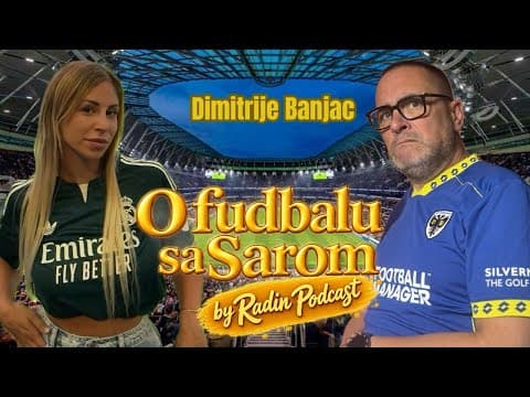 DIMITRIJE BANJAC O FUDBALU BEZ DLAKE NA JEZIKU ⚽ | O Fudbalu sa Sarom #1 