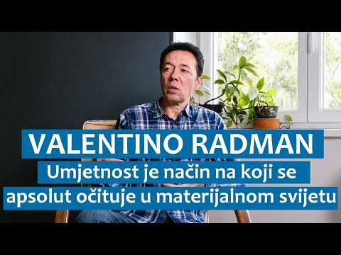 Valentino Radman: Umjetnost je način na koji se apsolut očituje u materijalnom svijetu