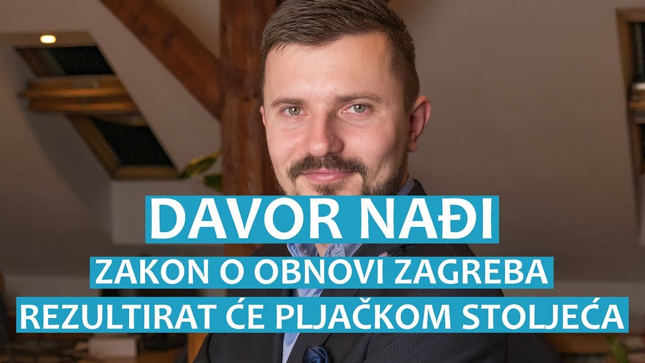 Davor Nađi: Zakon o obnovi Zagreba rezultirat će pljačkom stoljeća