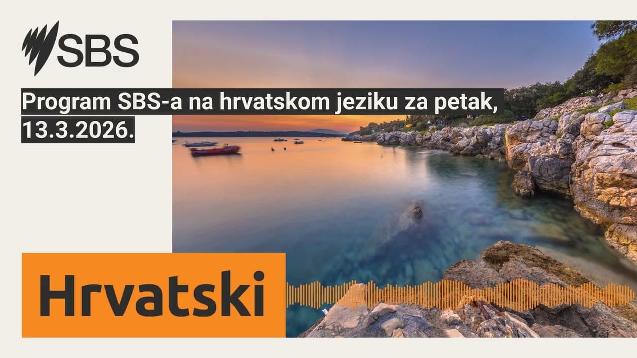 Program SBS-a na hrvatskom jeziku za petak, 13.3.2026. | SBS Croatian - SBS na hrvatskom