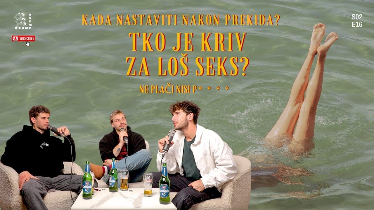 Tko je kriv za loš seks i kada nastaviti nakon prekida? Ne plači, nisi p**** | 3SOMA Podcast S02E16