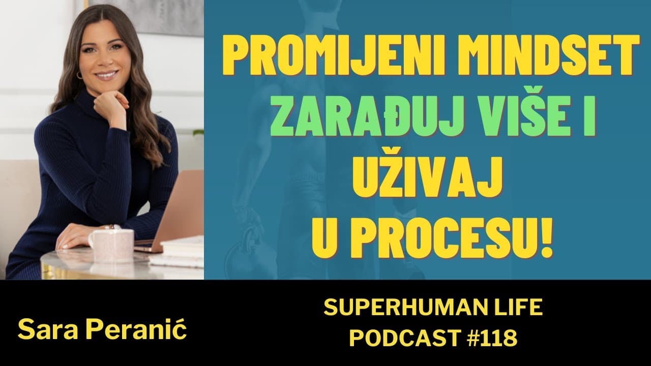 Sara Peranić - Promijeni mindset, zarađuj više i uživaj u tom procesu! PODCAST