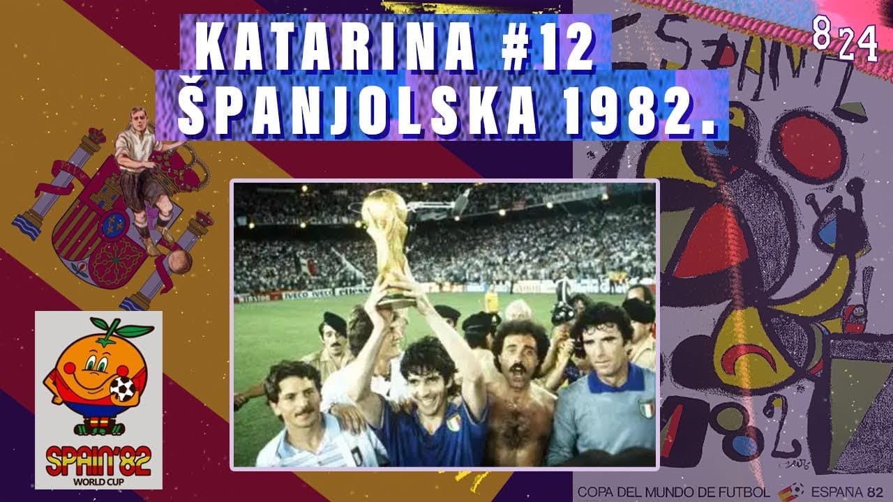 XII. World Cup: Španjolska 1982. / Katarina #12 Podcast 8 24