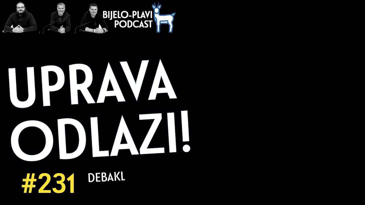 Bijelo-plavi podcast 231: Uprava odlazi!