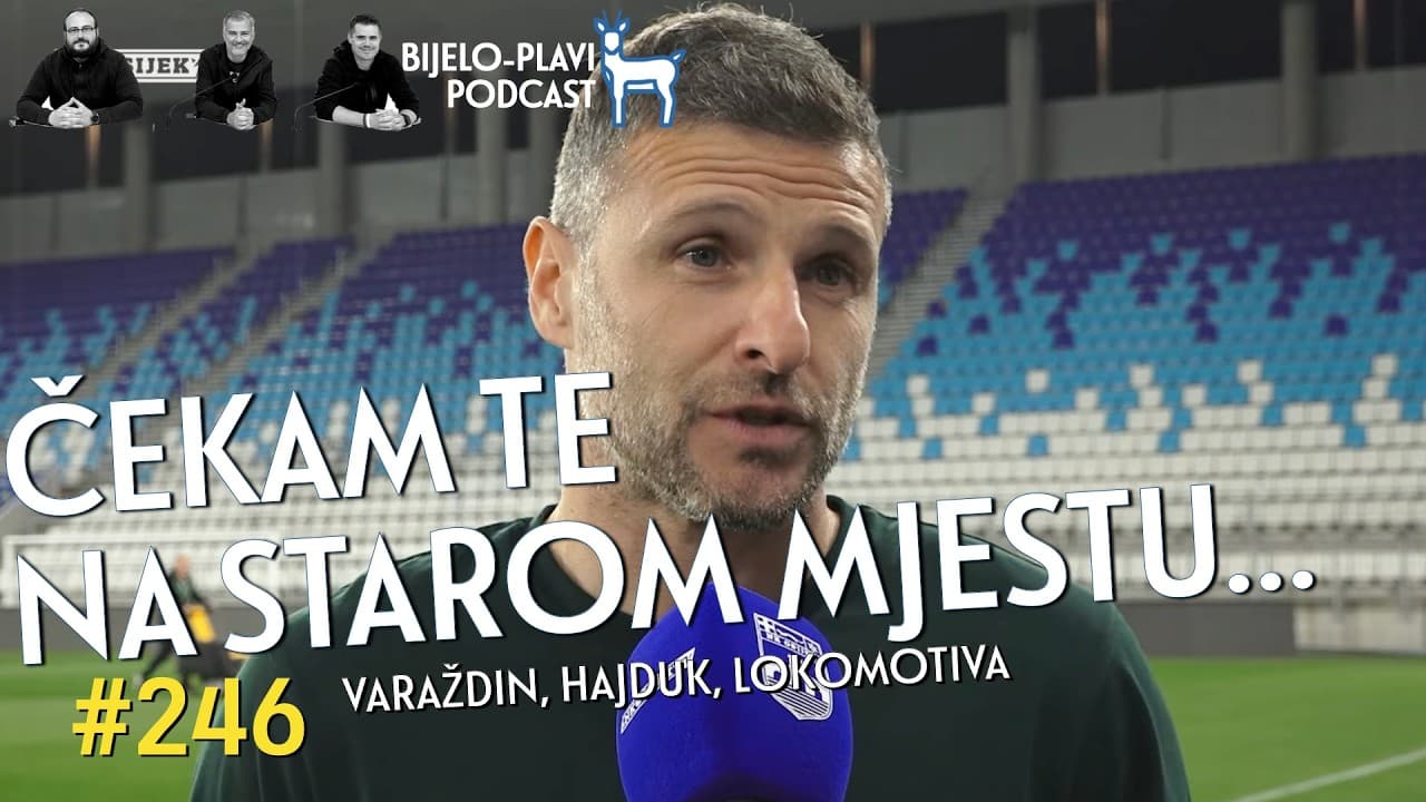 Bijelo-plavi podcast 246: Čekam te na starom mjestu…