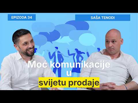 Moć komunikacije u svijetu prodaje - Saša Tenodi i Filip Brkan Podcast Posrednik EP34 1.DIO